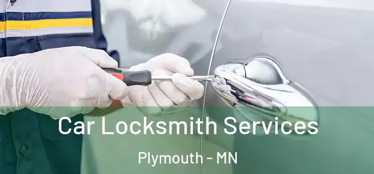 Car Locksmith Services Plymouth - MN