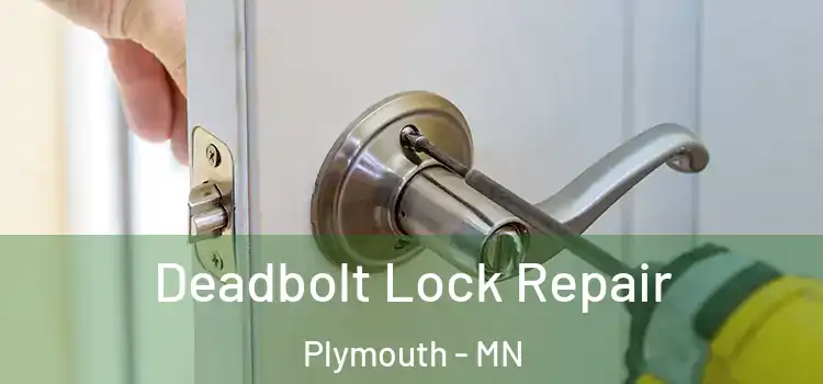 Deadbolt Lock Repair Plymouth - MN
