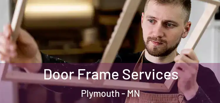 Door Frame Services Plymouth - MN