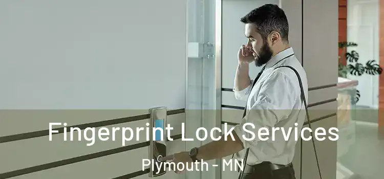 Fingerprint Lock Services Plymouth - MN