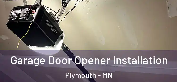  Garage Door Opener Installation Plymouth - MN